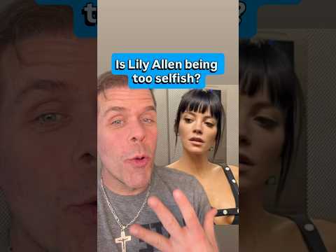 Is Lily Allen Being Too Selfish? | Perez Hilton
